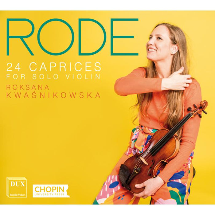 Roksana Kwasnikowska: Rode: 24 Caprices for Solo Violin, Op. 22