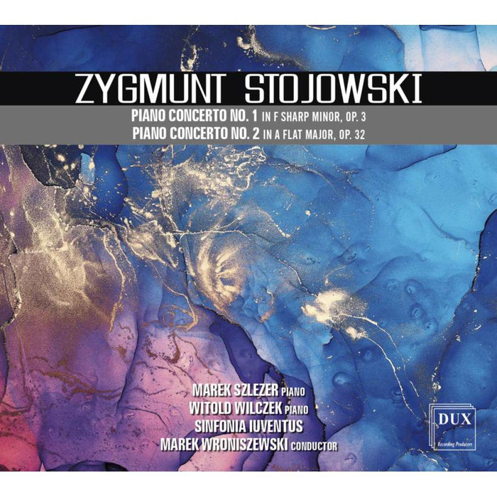 Marek Szlezer, Witold Wilczek, Jerzy Semkow Polish Sinfonia Iuventus Orchestra & Marek Wroniszewski: Zygmunt Stojowski: Piano Concertos Nos. 1 & 2