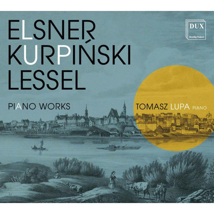 Tomasz Lupa: Elsner, Kurpinski, Lessel: Piano Works