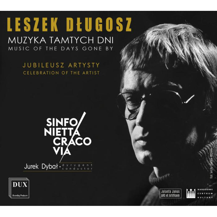 Sinfonietta Cracovia Orchestra, Jurek Dybal, Andrzej Zarycki: Leszek Dlugosz: Music Of The Days Gone By