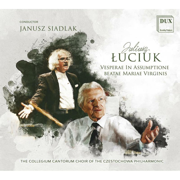 The "Collegium Cantorum" Choir Of The Czestochowa Philharmonic & Janusz Siadlak: Luciuk: Vespersin Assumptione Beatae Mariae Virginis
