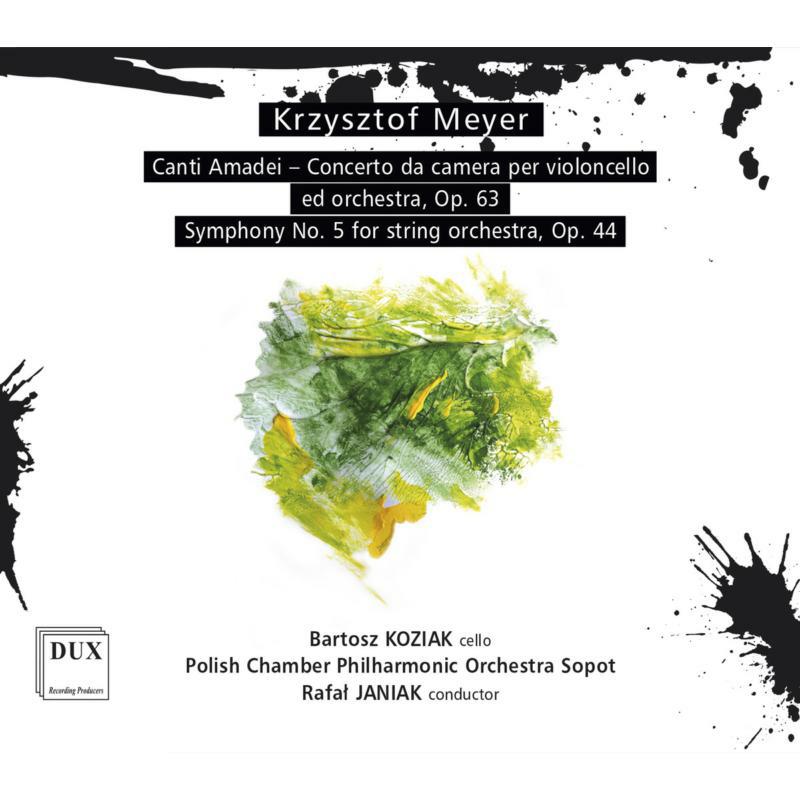 Bartosz Koziak, Polish Chamber Philharmonic Orchestra, Rafal Janiak: Krzysztof Meyer: Canti Amadei, Symphony No. 5 For String Orchestra, Op.63