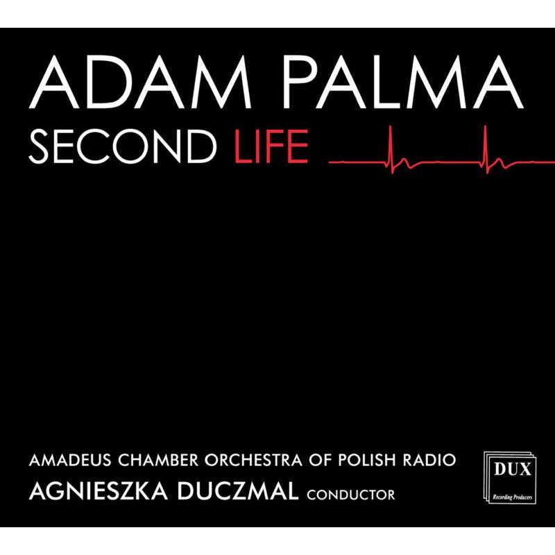 Adam Palma; Polish Radio Amadeus Chamber Orchestra; Agnieszka Duczmal: Second Life