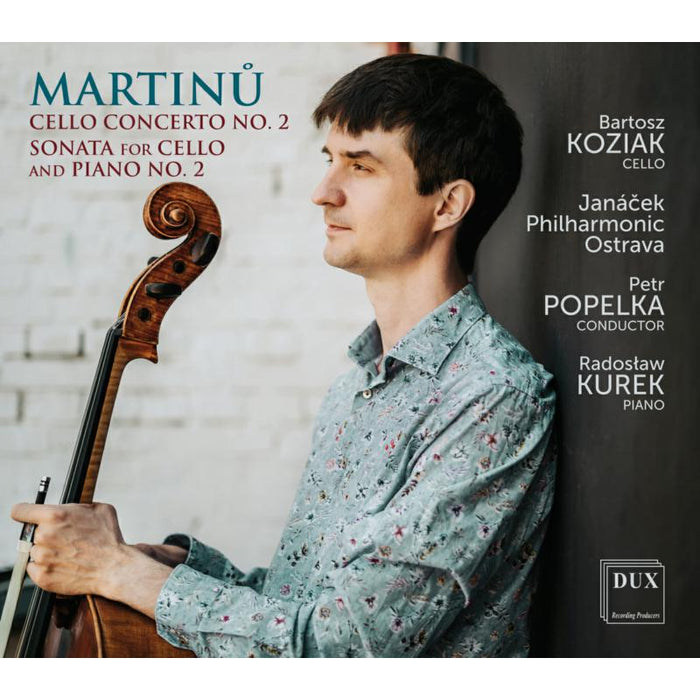 Bartosz Koziak; Janacek Philharmonic Orchestra; Petr Popelka; Radoslaw Kurek: Martinu: Cello Concerto No. 2, H. 304 & Cello Sonata No. 2, H, 286