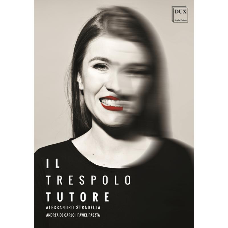 Marta Huptas, Pawel Kowalewski, Andrzej Lenart, The Period Instrument Orchestra of the Interdepartmental Unit of Early Musico of the Fryderyk Chopin University & DE CARLO ANDREA: Stradella: Il Trespolo Tutore