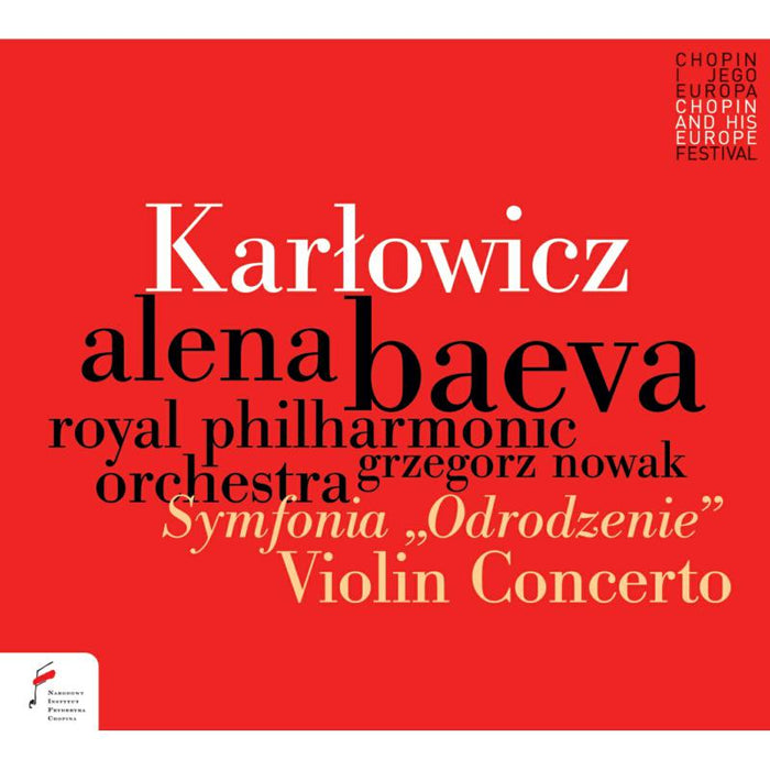 Alena Baeva; Royal Philharmonic Orchestra; Grzegorz Nowak: Karlowicz: Violin Concerto / Rebirth Symphony