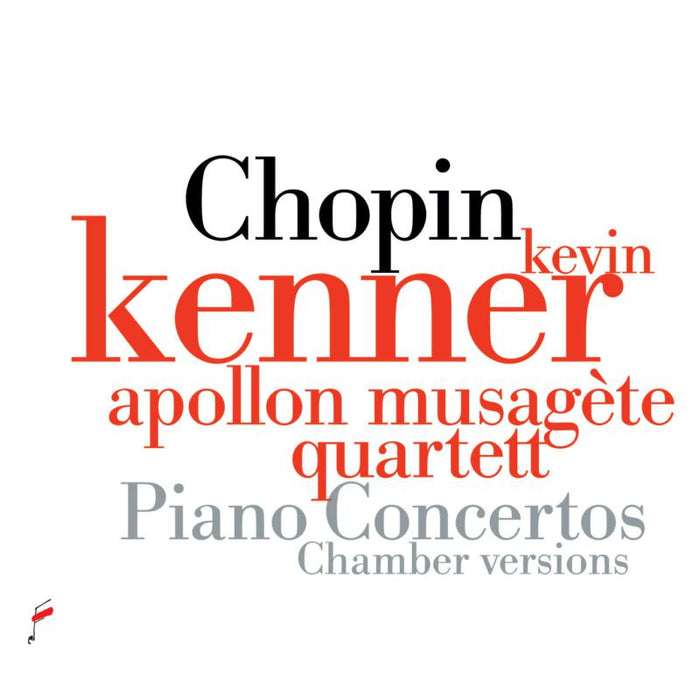Kevin Kenner; Apollon Musigete Quartett: Chopin: Piano Concertos - Chamber Versions