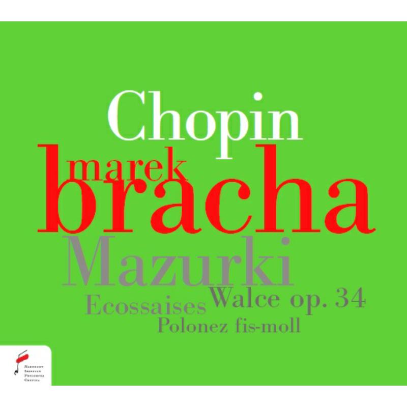 Marek Bracha: Chopin, Frederic: Mazurik / Walce op.34 / Ecossaises