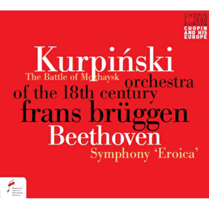 Frans Br?ggen & Orchestra of the 18th Century: Karol Kurpinsky: The Battle of Mozhaysk / Beethoven: Symphony Eroica