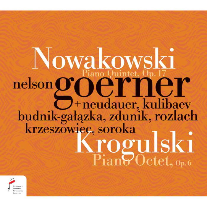 Nelson Goerner: Nowakowski: Piano Quintet Op. 17, Krogulski: Piano Octet Op. 6
