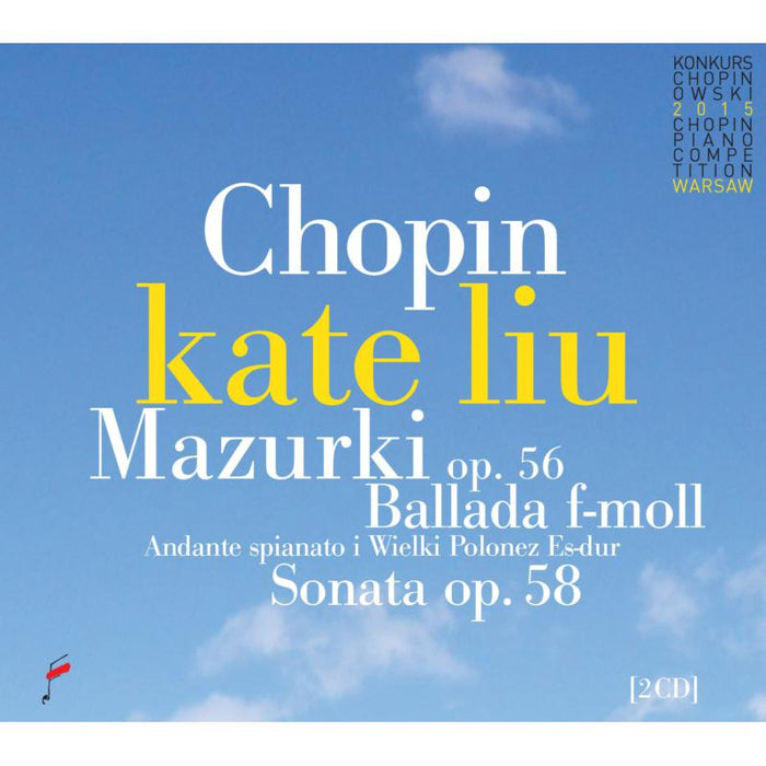 Kate Liu: Chopin: Mazurkas op. 56 / Ballade F minor / Sonata op. 58