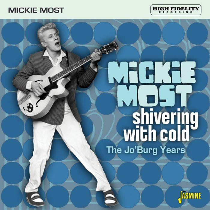 Mickie Most: Shivering With Cold - the Jo'burg Years