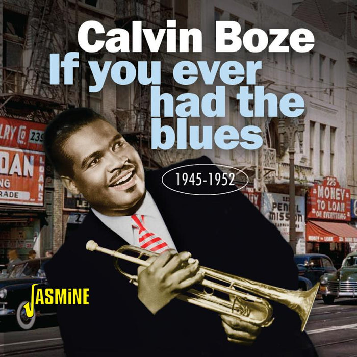 Calvin Boze: If You Ever Had the Blues 1945-1952