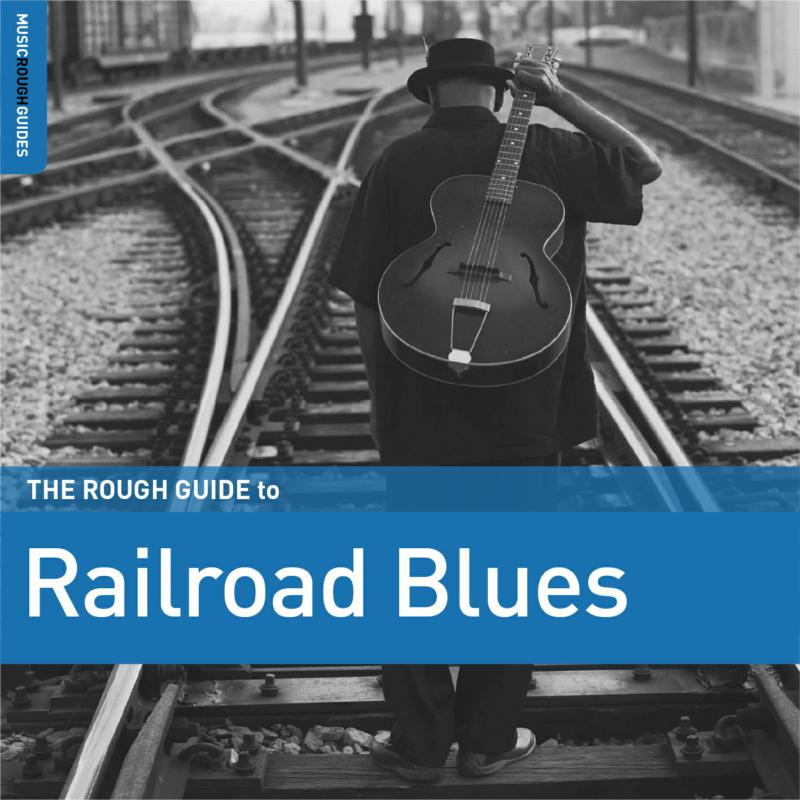 Various Artists: The Rough Guide To Railroad Blues
