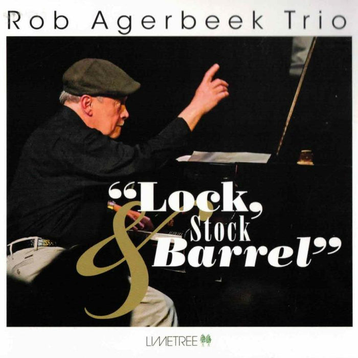Rob Agerbeek Trio: Lock, Stock & Barrel