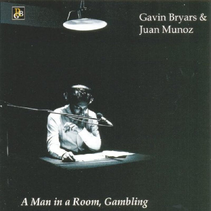 Gavin Bryars & Juan Munoz: Gavin Bryars: A Man in a Room, Gambling