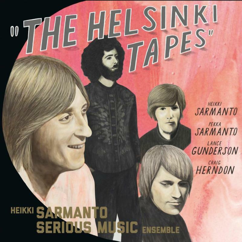 Heikki Sarmanto Serious Music Ensemble: The Helsinki Tapes - Live At N-Club 1971-1972, Vol. 1