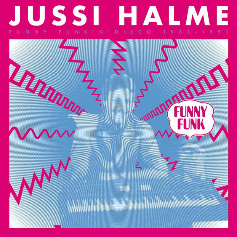 Jussi Halme: Funny Funk 'N' Disco 1983-1991