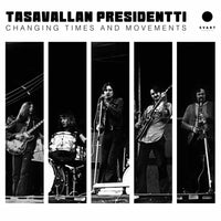 Tasavallan Presidentti: Changing Times and Movements - Live in Finland And Sweden 1970-1971