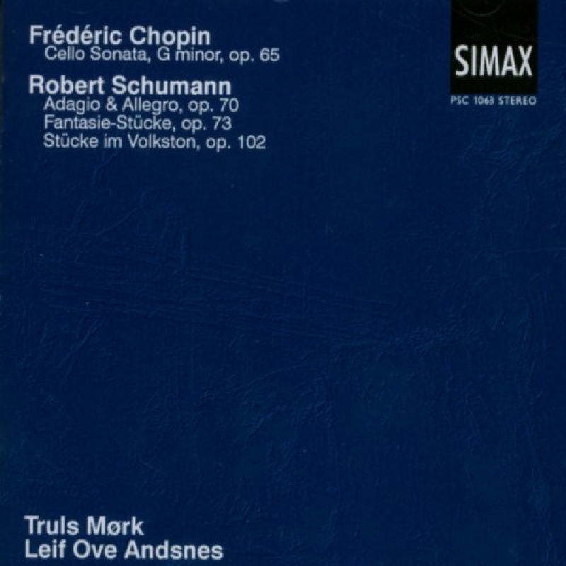 Truls Mork: Frederic Chopin: Cello Sonata; Robert Schumann: Adagio & Allegro; Fantasie-Stucke, Op. 73; Stucke im Volston