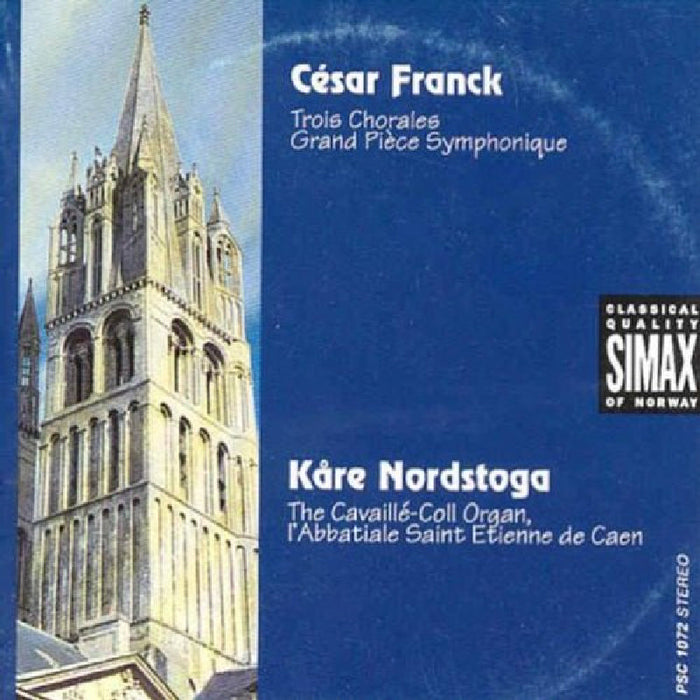 Kare Nordstoga: Cesar Franck: Trois Chorales; Grand Piece Symphonique