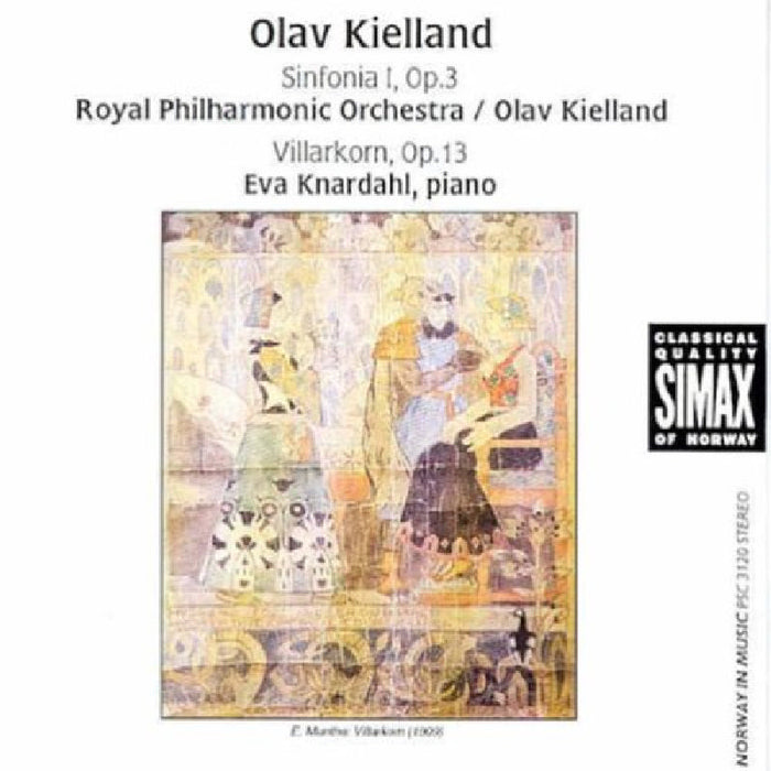 Royal Philharmonic Orchestra: Olav Kielland: Sinfonia 1, Op. 3; Villarkorn, Op. 13