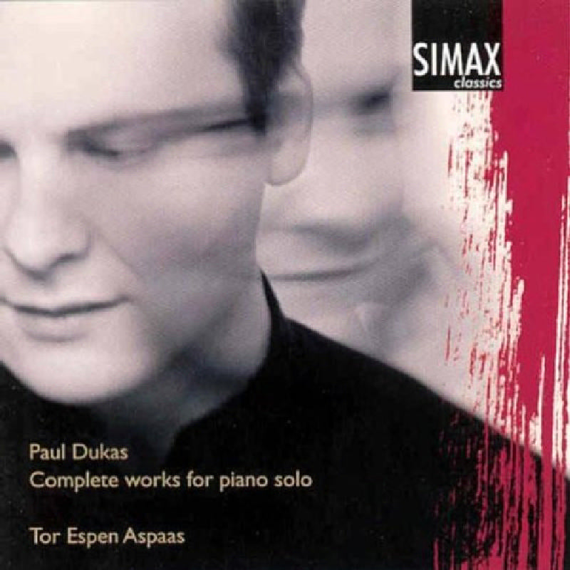 Tor Espen Aspaas: Paul Dukas: Complete Works for Piano Solo