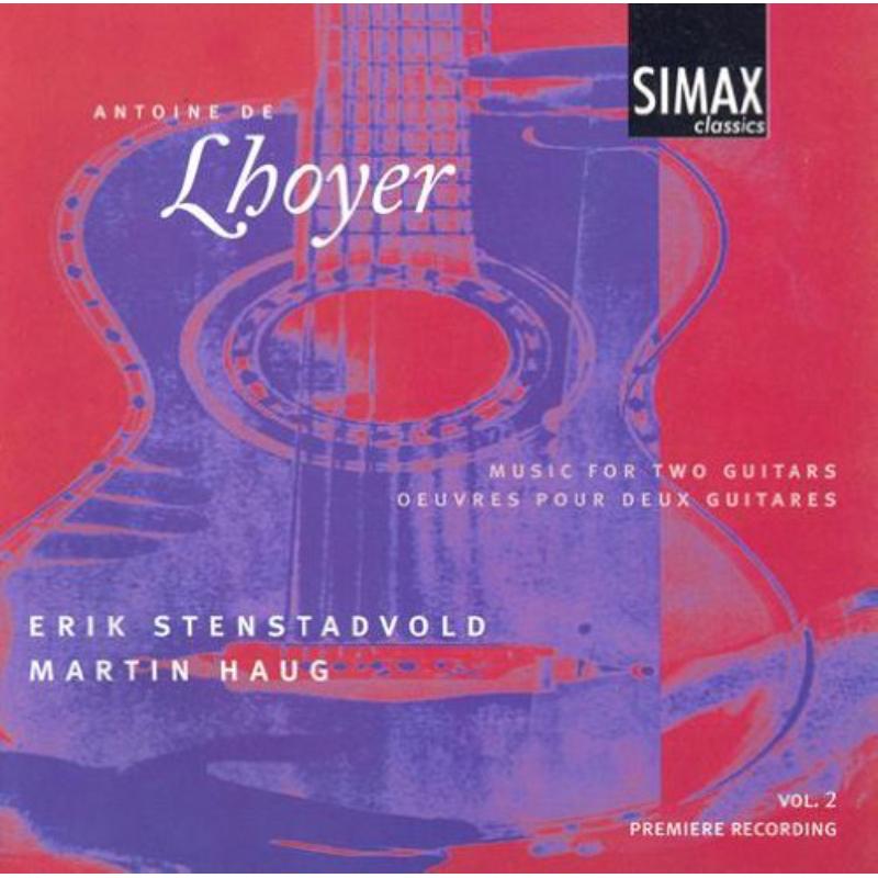 Erik Stenstadvold/Martin Haug: Antoine De Lhoyer: Music For Two Guitars, Vol. 2