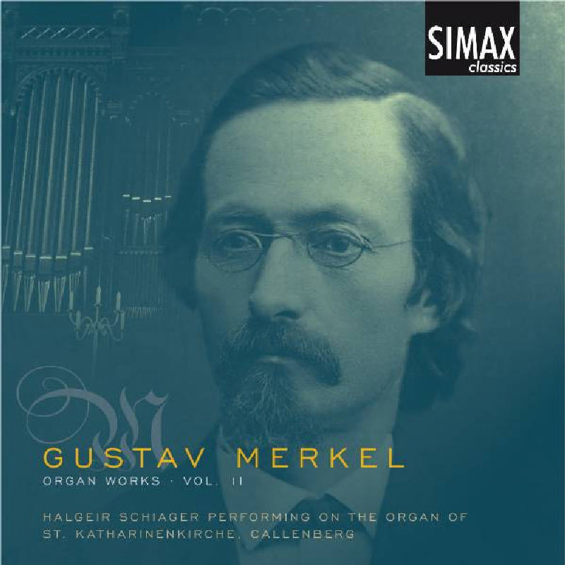 Halgeir Schiager: Gustav Merkel: Organ Works, Vol. 2