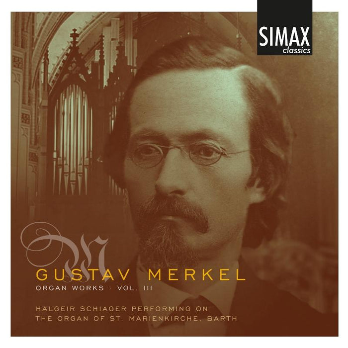 Halgeir Schiager: Gustav Merkel: Organ Works, Vol. 3