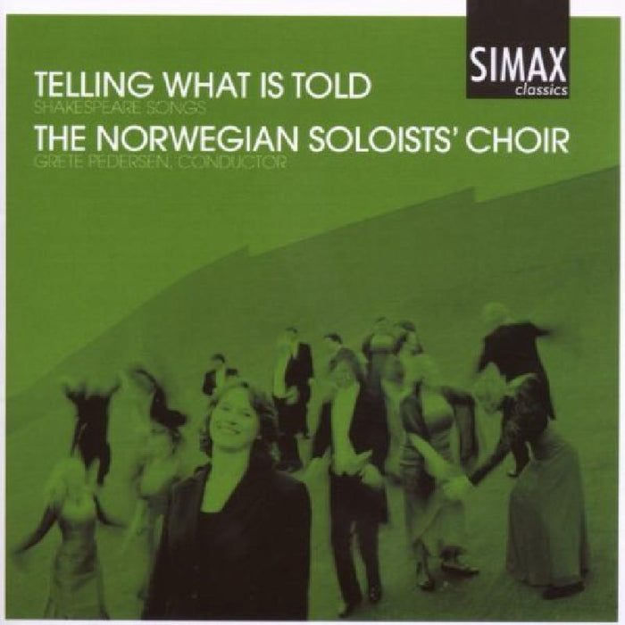 Norwegian Soloists Choir: Telling What Is Told: Shakespeare Songs