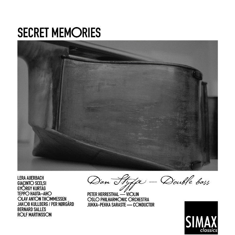 Dan Styffe, Oslo Philharmonic Orchestra & Jukka-Pekka Sarast: Secret Memories - Kurtag, Scelsi, Lera Auerbach etc.
