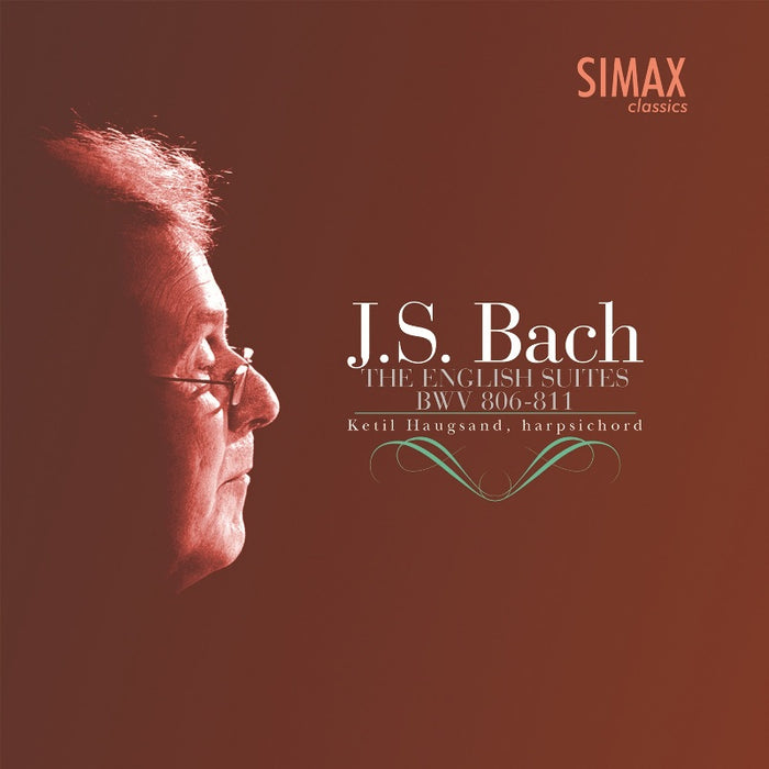 Ketil Haugsand: J.S. Bach: The English Suites BWV 806-811