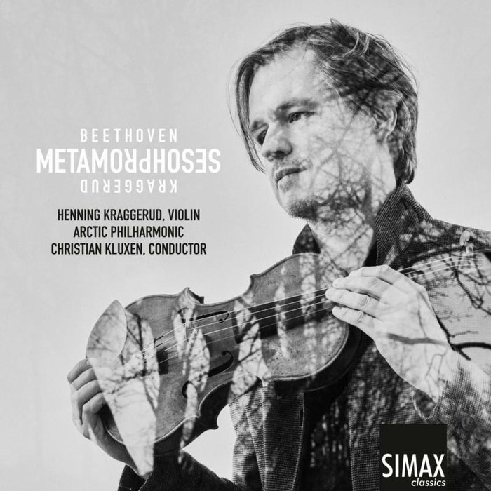 Henning Kraggerud, Arctic Philharmonic Symphony Orchestra: Metamorphoses: Beethoven, Kraggerud