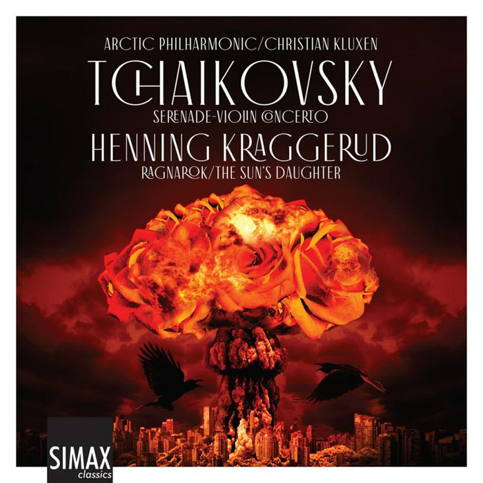 Artic Philharmonic & Christian Kluxen: Tchaikovsky: Serenade, Violin Concerto; Kraggerud: Ragnarok/ The Sun's Daughter