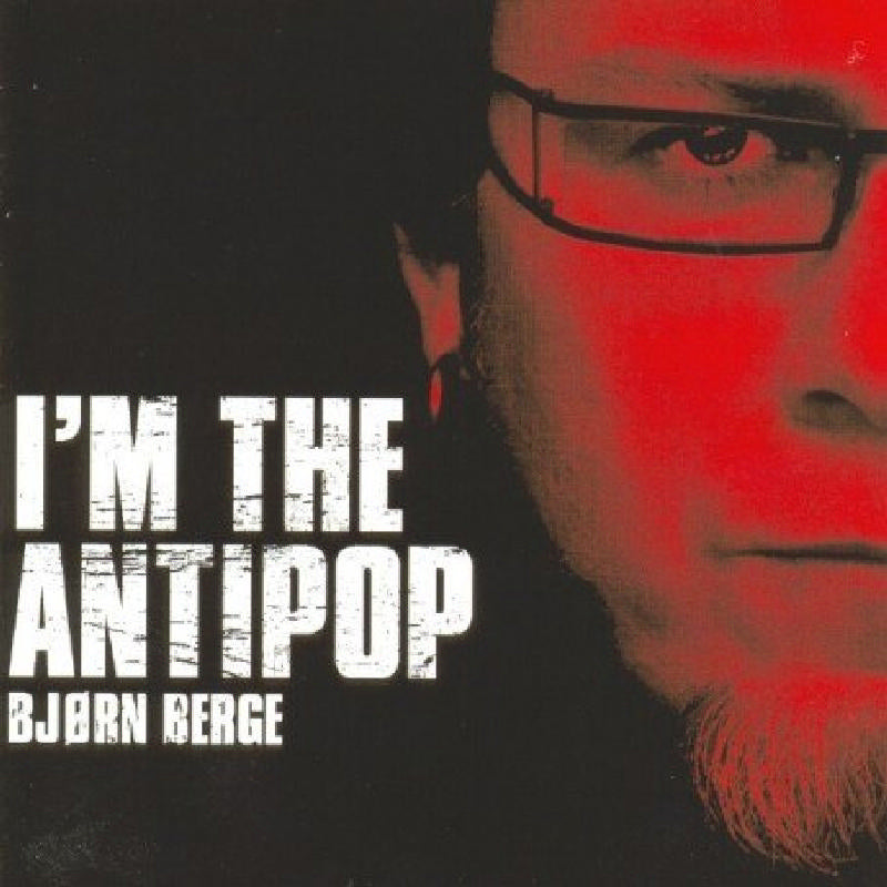 Bjorn Berge: I'm the Anti-Pop