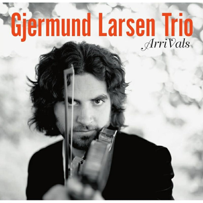 Gjermund Larsen Trio: ArriVals