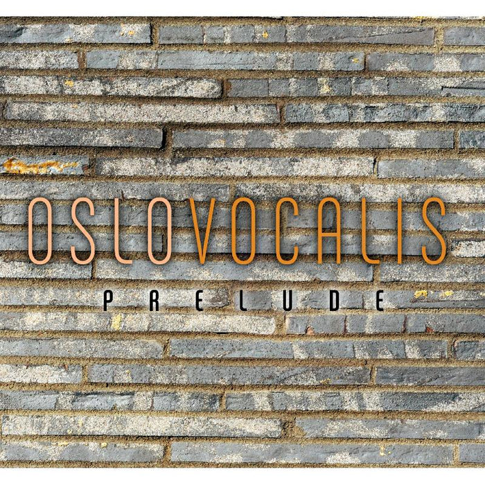 Oslo Vocalis & Vigdis Oftung: Prelude - Holst, Faur?, Grieg etc.