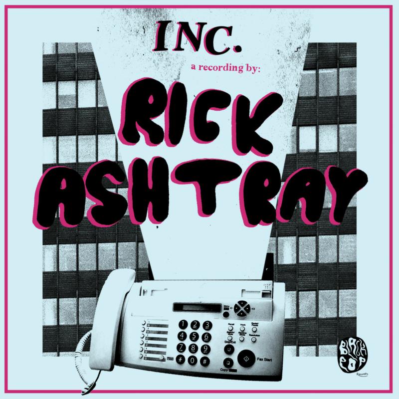 Rick Ashtray: INC.