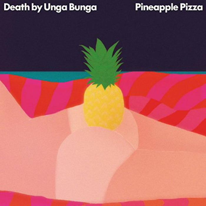 Death By Unga Bunga_x0000_: Pineapple Pizza_x0000_ LP