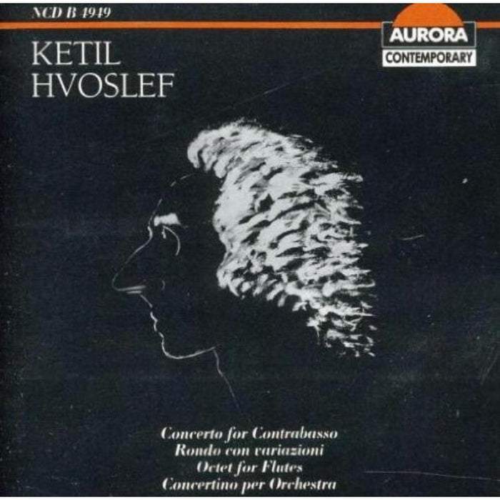 London Philharmonic Orchestra: Ketil Hvoslef: Concerto for Contrabasso; Rondo con variazioni; Octet for Flutes; Concertino for Orchestra