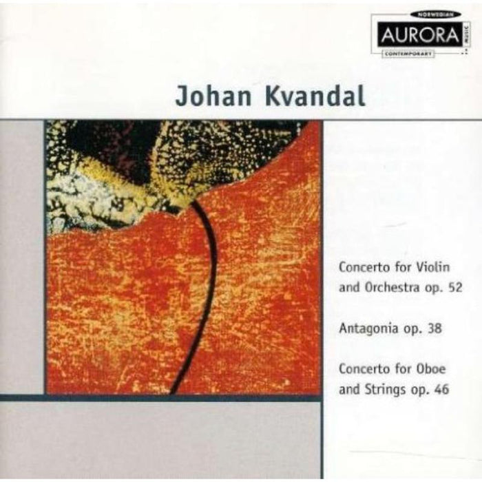 Oslo Philharmonic Orchestra: Johan Kvandal: Violin Concerto; Antagonia; Oboe Concerto
