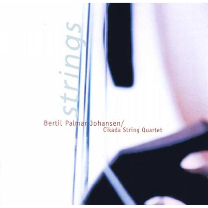 Cikada String Quartet: Bertil Palmar Johansen: Strings