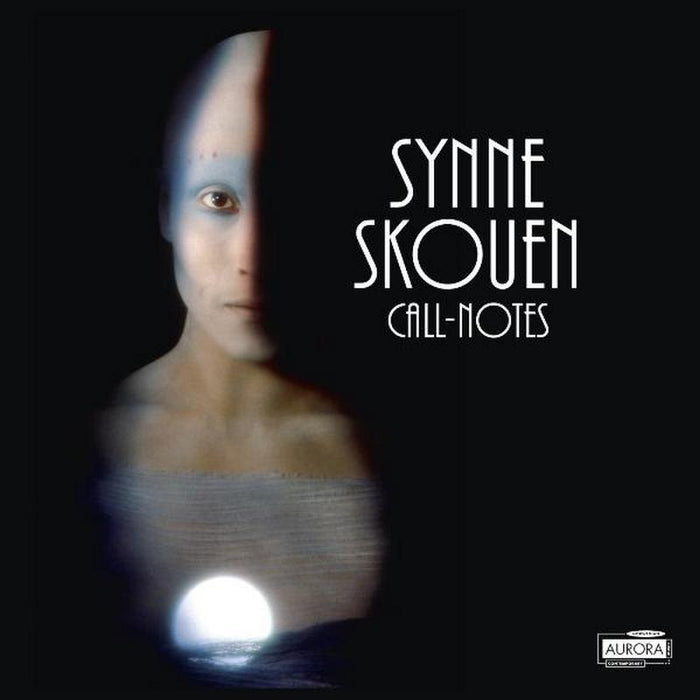 Norwegian Radio Orch, Christian Eggen, Oslo String Quartet: Synne Skoue: Call-Notes