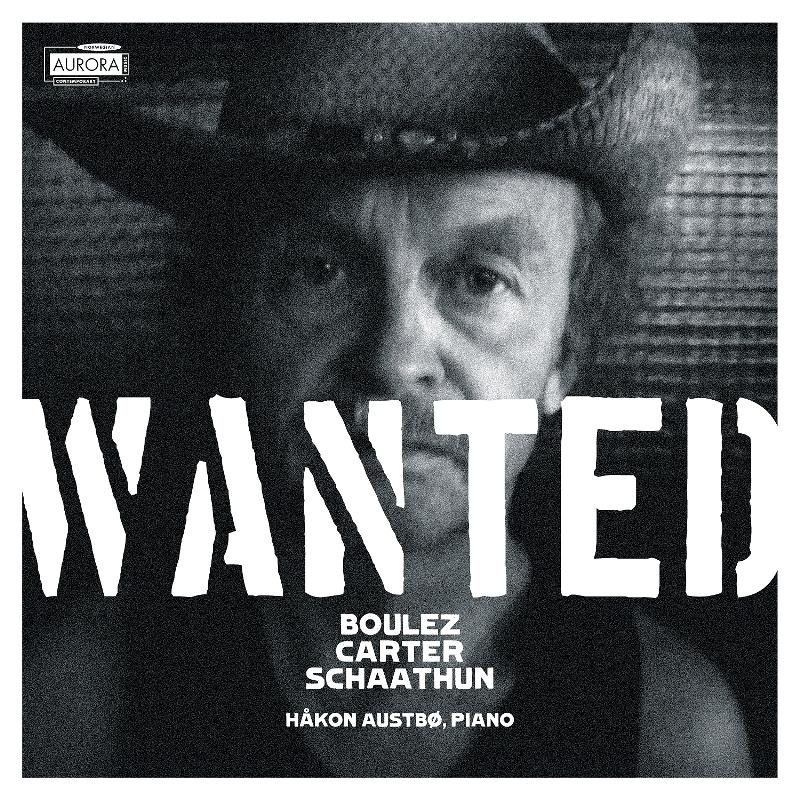 H?kon Austb?: Wanted - Boulez, Carter, Schaathun