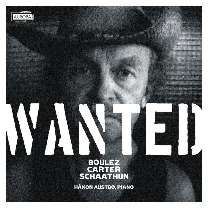 H?kon Austb?: Wanted - Boulez, Carter, Schaathun