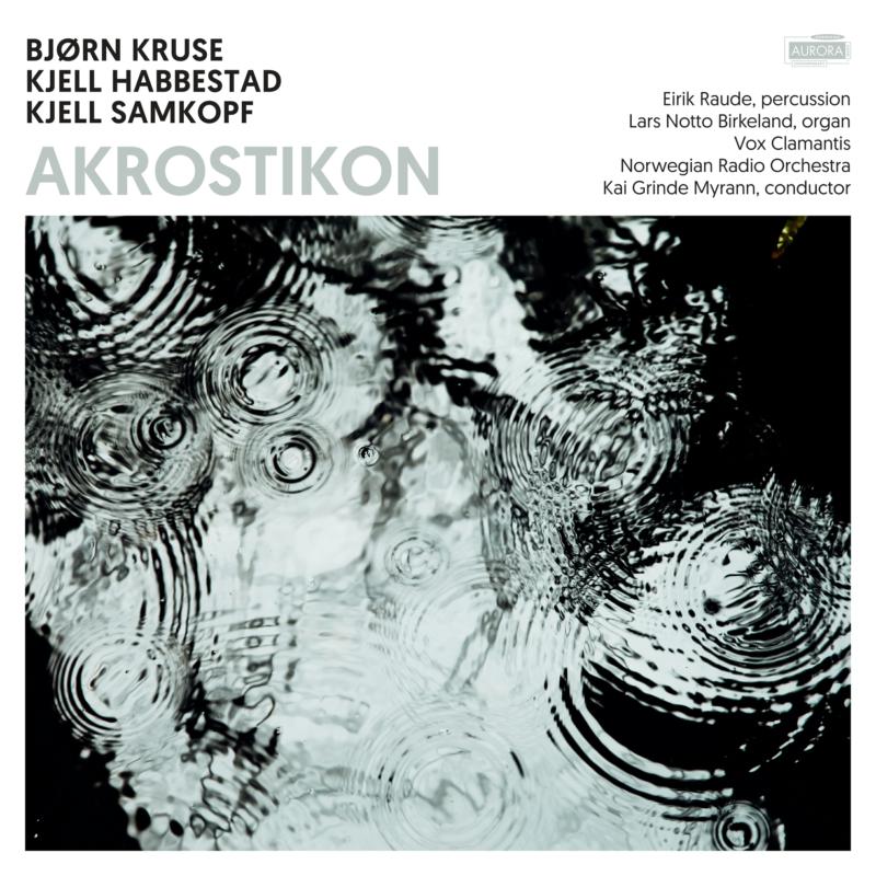 Vox Clamantis, Norwegian Radio Orchestra, Lars Notto Birkela: Akrostikon: Works By Bjorn Kruse, Kjell Habbestad And Kjell