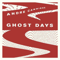 Andre Canniere: Ghost Days