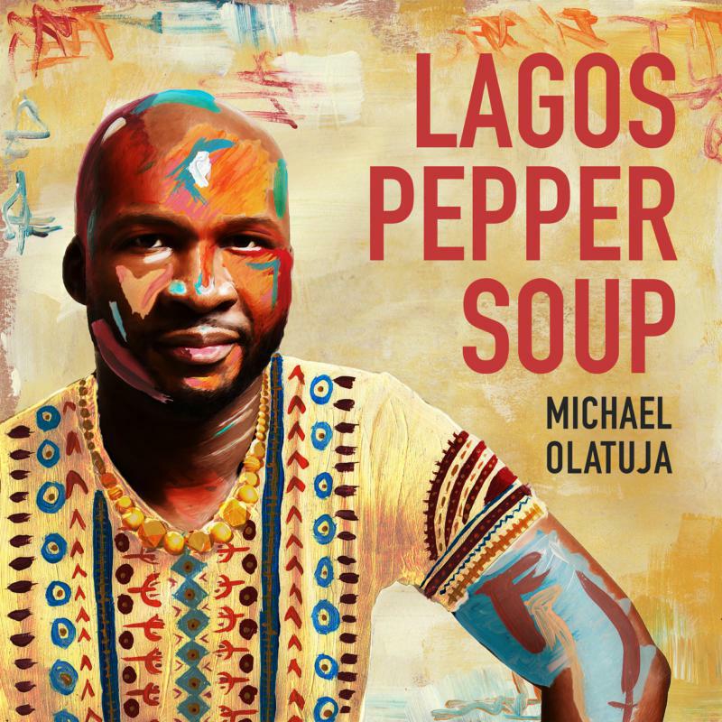 Michael Olatuja: Lagos Pepper Soup