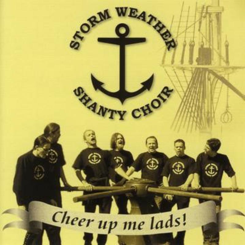 Storm Weather Shanty Choir: Cheer Up Me Lads!